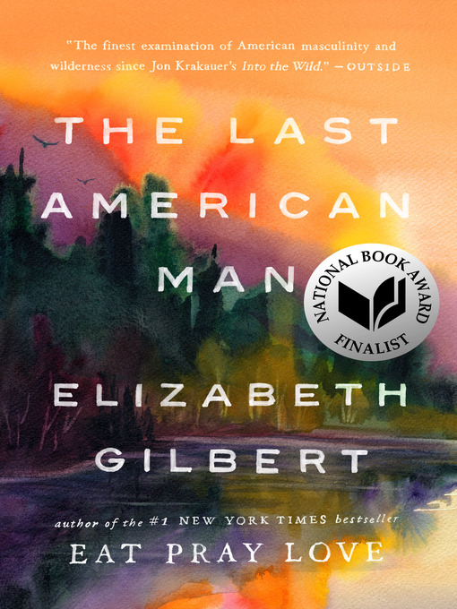 Title details for The Last American Man by Elizabeth Gilbert - Wait list